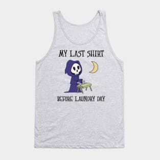 My Last Shirt Before Laundry Day Tank Top